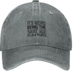 It’s Weird Being The Same Age As Old People Funny Text Letters Adjustable Hat