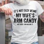 Men‘s Cotton It’s Not Easy Being My Wife’s Arm Candy but here i am nailin Letters Casual T-Shirt