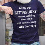 Men’s At My Age Getting Lucky Means Walking Into A Room And Remembering Why I Am There Funny Dog Graphic Print Text Letters Cotton Casual T-Shirt