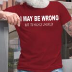 Men’s Funny I May Be Wrong But Its Highly Unlikely Casual T-shirt