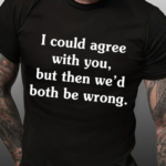 Men’s I Could Agree With You Cotton Loose Casual Crew Neck T-Shirt