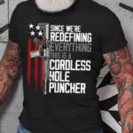 Men’s Since We Are Redefining Everything This Is A Cordless Hole Puncher T-shirt