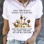 Women’s Cotton Dog Lover People think I’m Crazy Because I Talk To My Dogs Casual T-Shirt