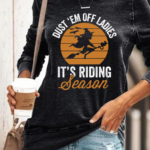 Women’s Dust Em Off Ladies It’s Riding Season || Funny Cute Halloween Casual Regular Fit Sweatshirt