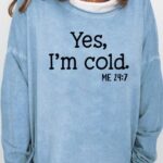 Women’s Yes I am Cold Casual Sweatshirt